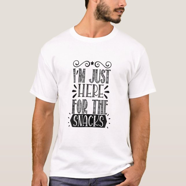 Jag är bara här för Snacks T Shirt (Framsida)