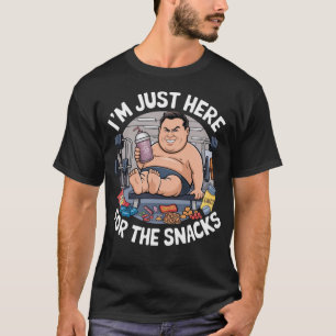 Jag är bara här för Snacks... T Shirt