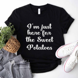 Jag är bara här för sötpotatisen t shirt
