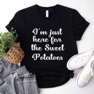 Jag är bara här för sötpotatisen t shirt