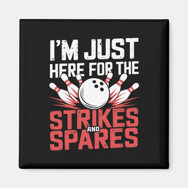 Jag är bara här för Strejkorna och Spares Bowling Magnet (Framsidan)