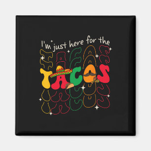 Jag är bara här för tacos Cinco De Mayo fest Ret Magnet