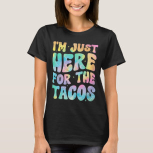 Jag är bara här för Tacos Food-funny mexikansk Foo T Shirt