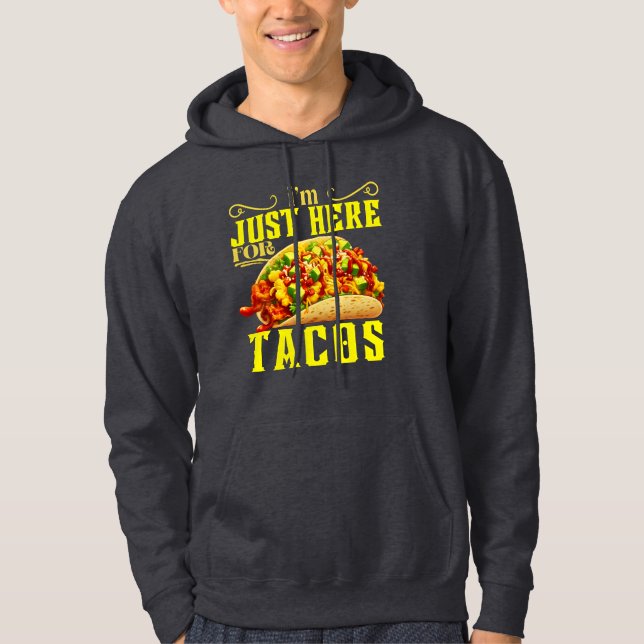 Jag är bara här för tacos hoodie (Framsida)