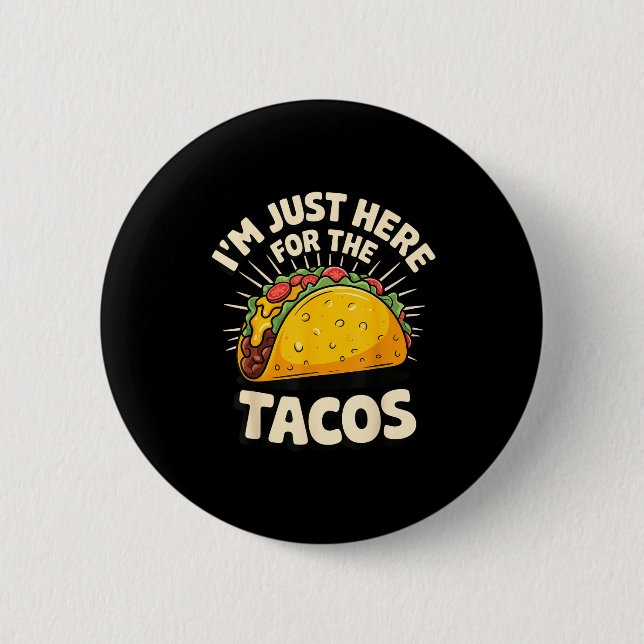 Jag är bara här för tacos  knapp (Framsida)