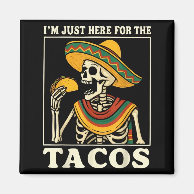 Jag är bara här för tacos  magnet (Framsidan)