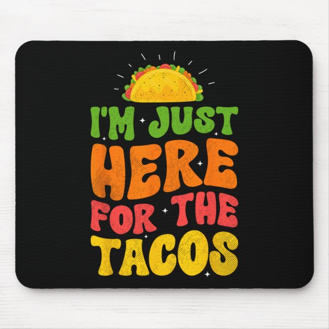 Jag Är Bara Här För Tacos Mat Rolig Mexikansk Mat Musmatta (Framsidan)