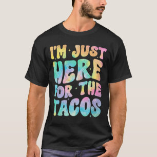 Jag är bara här för tacos mat rolig mexikansk mat t shirt