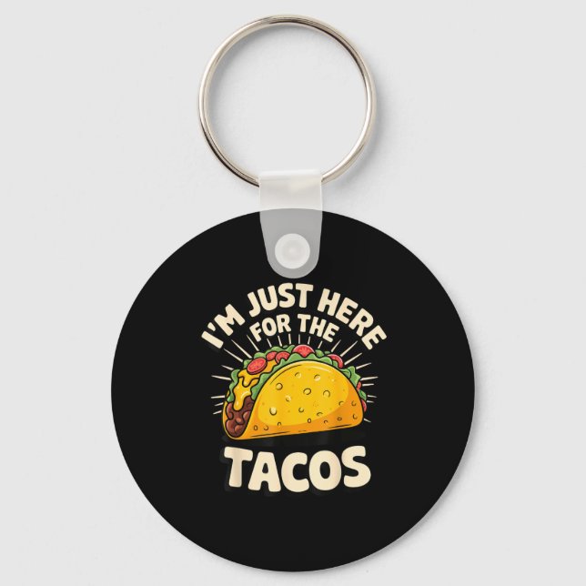 Jag är bara här för tacos  nyckelring (Framsida)