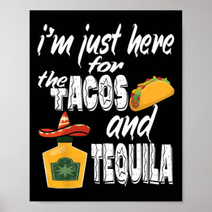 Jag är bara här för tacos och tequila rolig Cinc Poster
