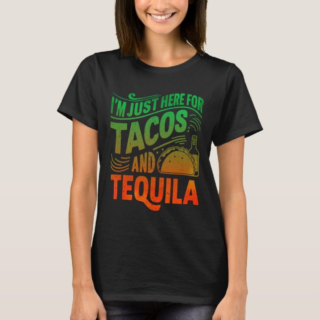 Jag är bara här för tacos och tequila  t shirt (Framsida)