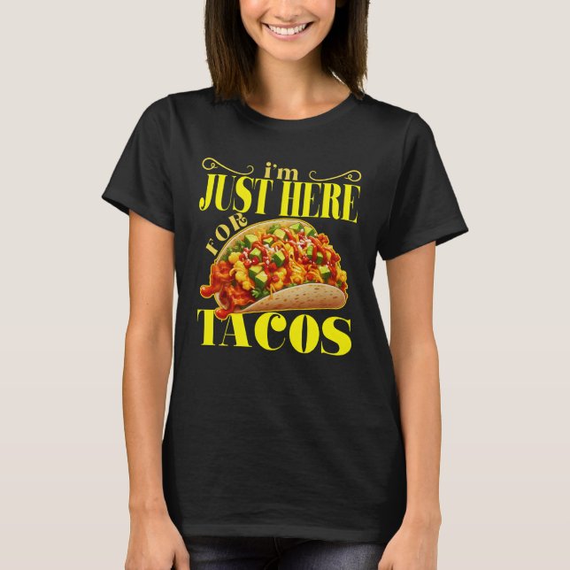 Jag är bara här för tacos t shirt (Framsida)