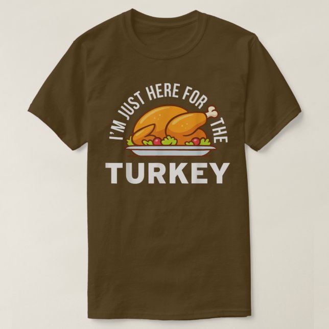 Jag är bara här för Turkiet Shirt Funny Thanksgiv T (Design framsida)