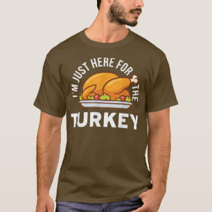Jag är bara här för Turkiet Shirt Funny Thanksgiv T