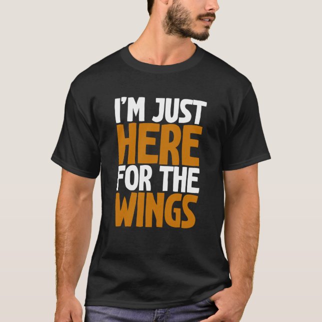 Jag är bara här för Vingar T Shirt (Framsida)