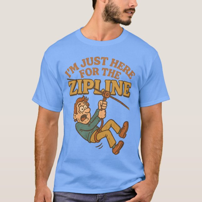 Jag är bara här för zipline t shirt (Framsida)