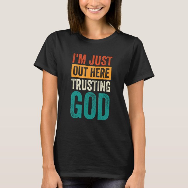 Jag är bara här och litar på Gud T Shirt (Framsida)