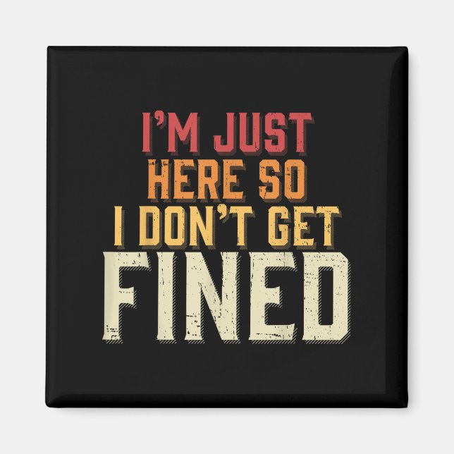 Jag är bara här så jag blir inte bötfälld magnet (Framsidan)