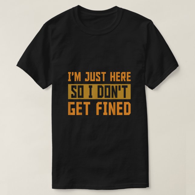 Jag är bara här så jag får inte en gåva. t shirt (Design framsida)