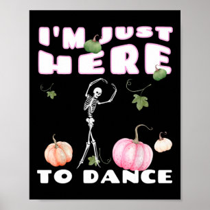 Jag är bara här till Dance Skeleton Dancing Llet Poster