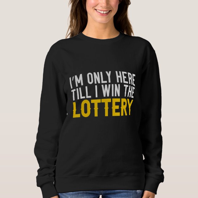 Jag är bara här tills jag vinner lotteriet t shirt (Framsida)