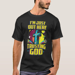 Jag är bara här ute och litar på Gud Christian Fai T Shirt