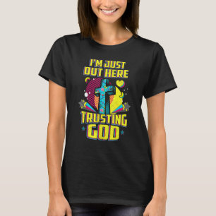 Jag är bara här ute och litar på Gud Christian Fai T Shirt