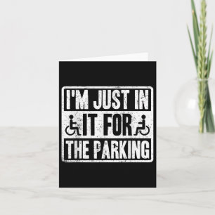 Jag är bara i den för den parkeringsfunna rullstol kort
