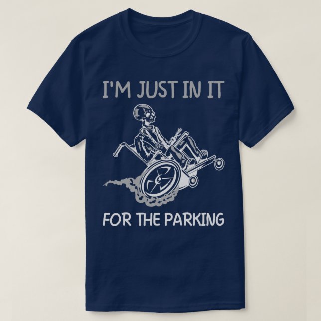 Jag är bara i den för den parkeringsfunna rullstol t shirt (Design framsida)