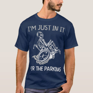 Jag är bara i den för den parkeringsfunna rullstol t shirt