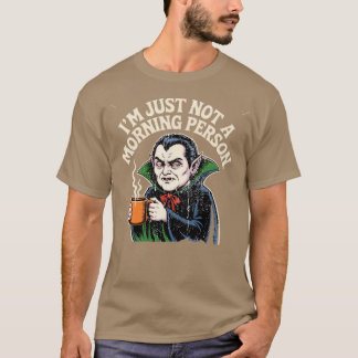 Jag är bara inte en morgonmänniska t shirt