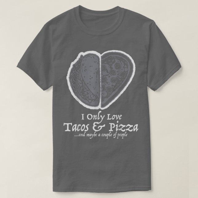 Jag är bara Kärlek Tacos och Pizza Funny Valentine T Shirt (Design framsida)
