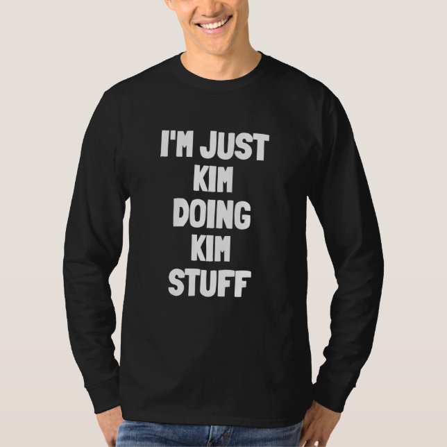 Jag är bara Kim som gör Kim-grejer T Shirt (Framsida)