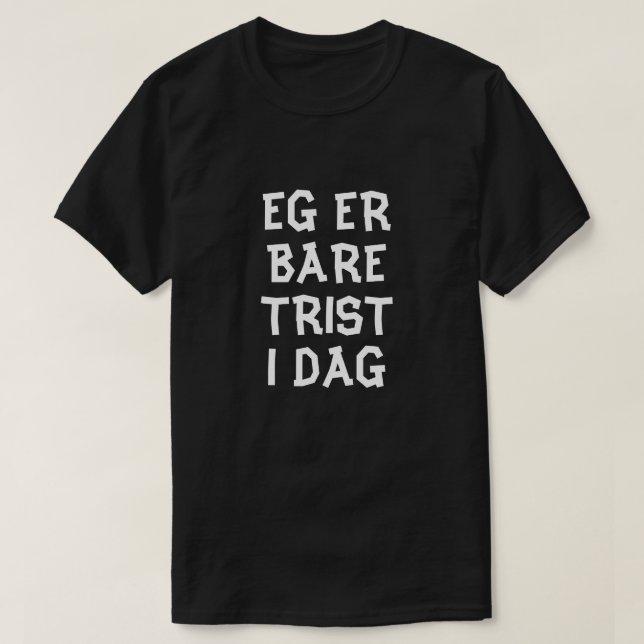 Jag är bara ledsen idag på norsk svart tee shirt (Design framsida)