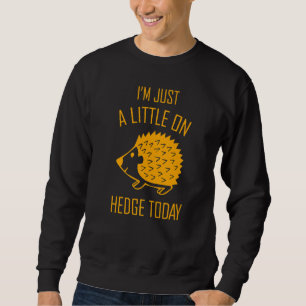 Jag är bara lite på hedge i dag 1 lång ärmad tröja