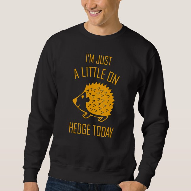 Jag är bara lite på hedge i dag 1 lång ärmad tröja (Framsida)