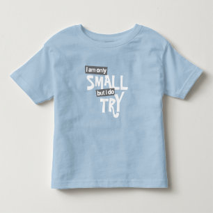 Jag är bara liten, men jag provar spädbarn slogan t shirt