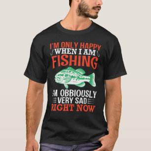 Jag är bara Lycklig jag fiskar och jag är uppenbar T Shirt