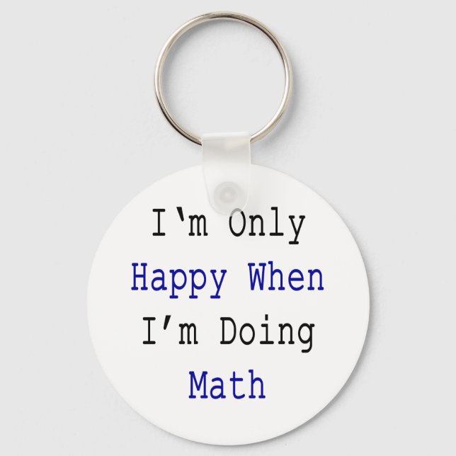 Jag är bara Lycklig när jag gör matematik Nyckelring (Framsida)
