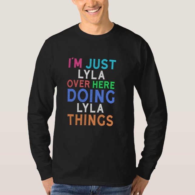 Jag är bara Lyla här och gör Lyla-saker Lyla T Shirt (Framsida)