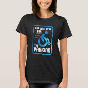 Jag är bara med för parkeringsrullstolen Disabili. T Shirt