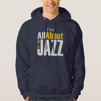 Jag är bara om Jazz Hooded Sweatshirt
