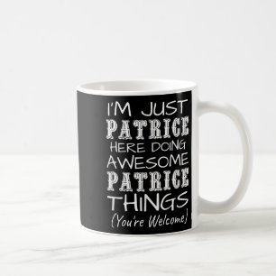 Jag är bara patrice här som gör Fantastisk Patrice Kaffemugg