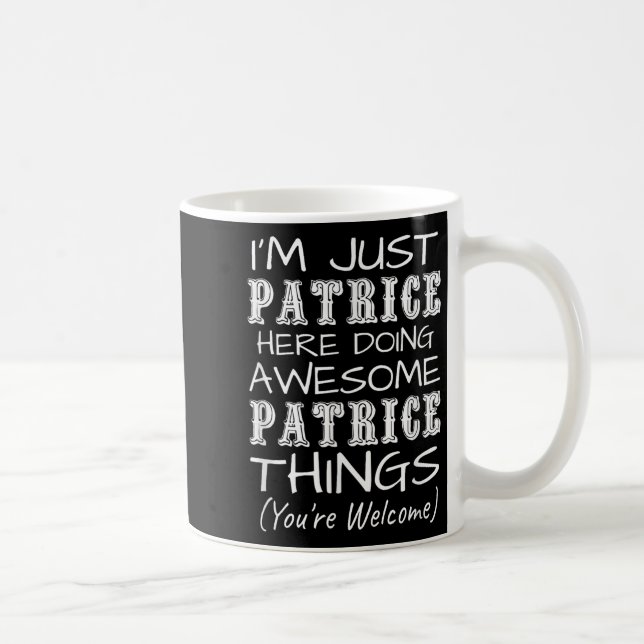 Jag är bara patrice här som gör Fantastisk Patrice Kaffemugg (Höger)