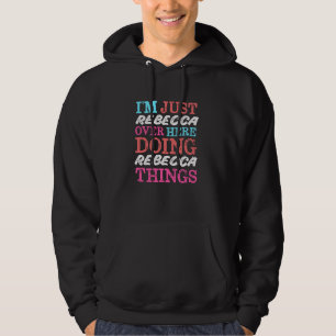 Jag är bara Rebecca här och gör Rebecca Sak Na Hoodie