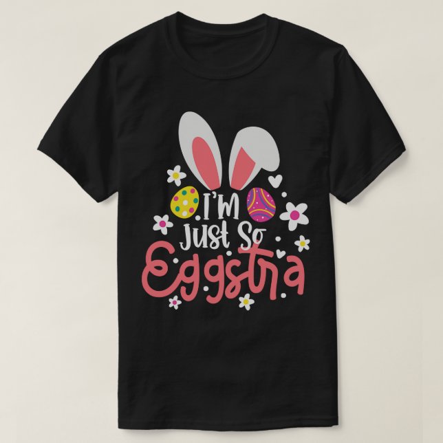Jag är bara så Eggstra Påsk Day Motivational Teach T Shirt (Design framsida)