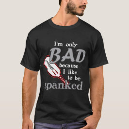 Jag är bara skadad/spankad t shirt