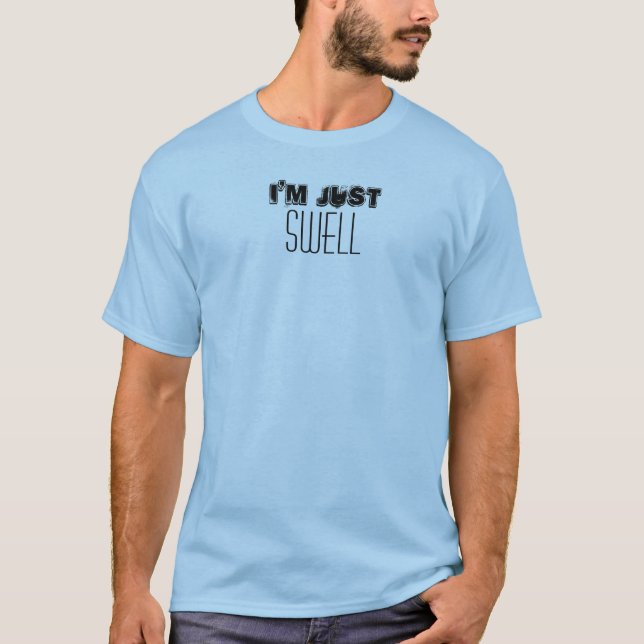 Jag är bara Swell Quote Funny Anpassningsbar T Shirt (Framsida)
