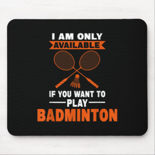 Jag är bara tillgänglig om Badminton Badminton Pla Musmatta