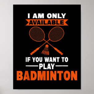 Jag är bara tillgänglig om Badminton Badminton Pla Poster